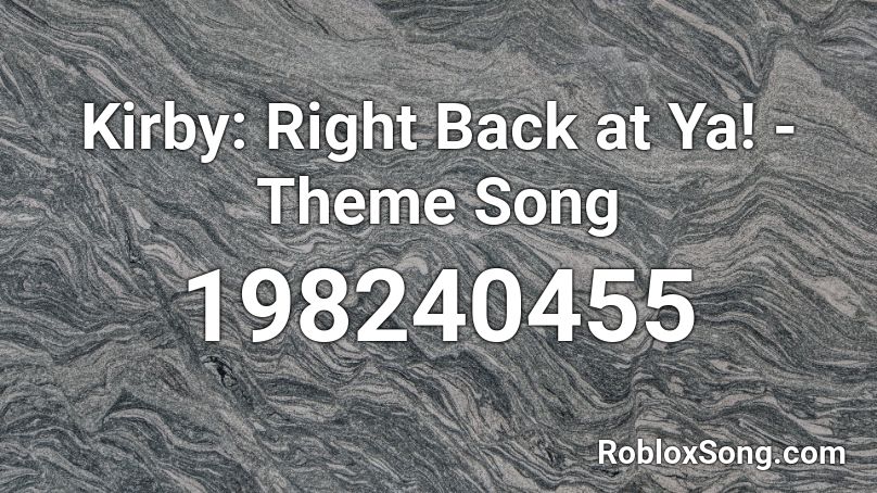 Kirby: Right Back at Ya! - Theme Song Roblox ID