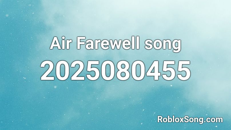 Air Farewell song  Roblox ID