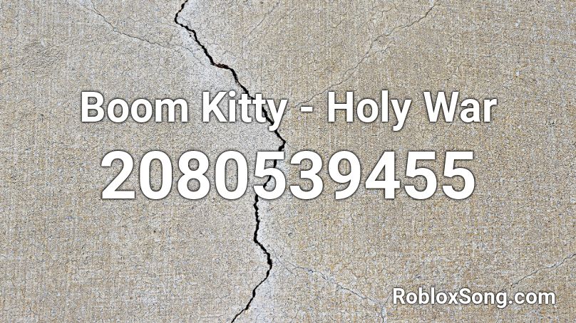 Boom Kitty - Holy War Roblox ID