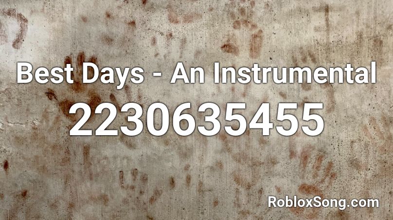 Best Days - An Instrumental Roblox ID