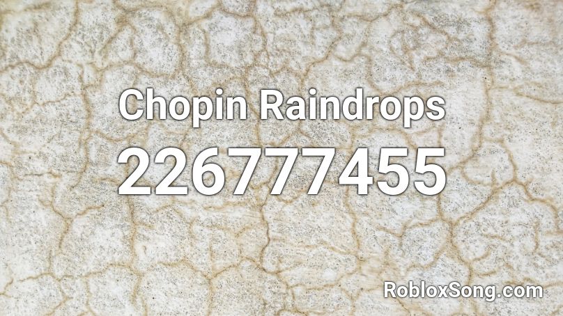 Chopin Raindrops Roblox ID