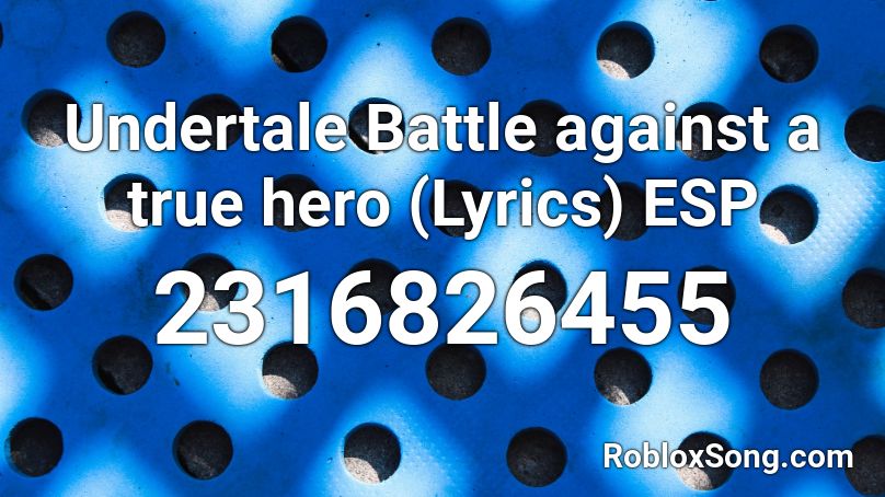 Undertale Battle against a true hero (Lyrics) ESP Roblox ID