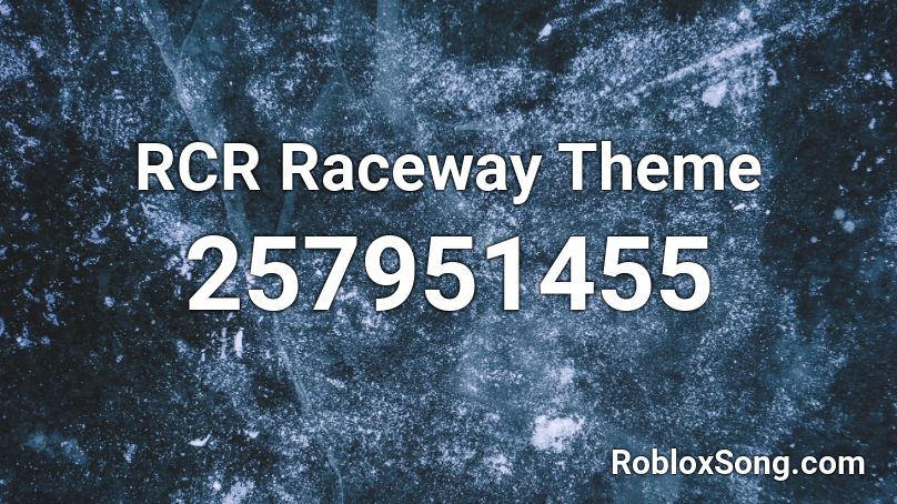 RCR Raceway Theme Roblox ID