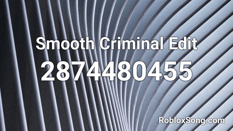 Smooth Criminal Edit Roblox ID