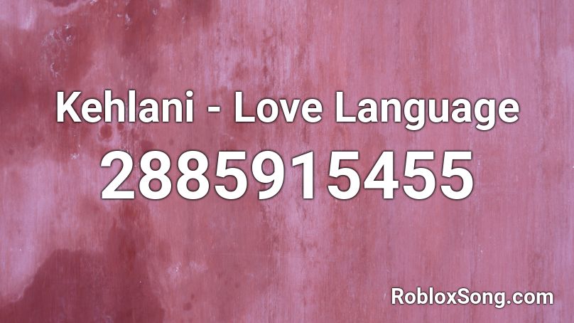 Kehlani - Love Language Roblox ID