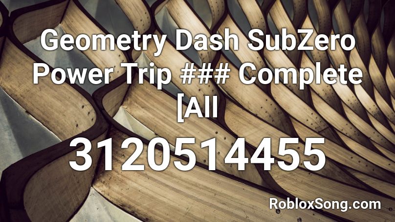 Geometry Dash SubZero Power Trip ### Complete [All Roblox ID