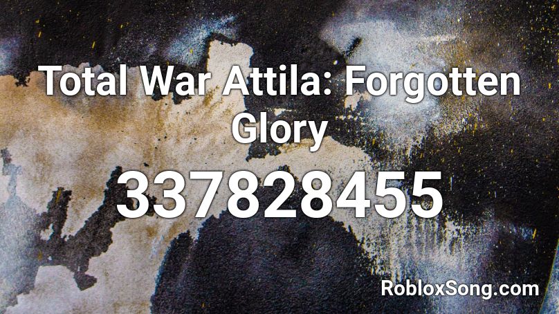 Total War Attila: Forgotten Glory Roblox ID