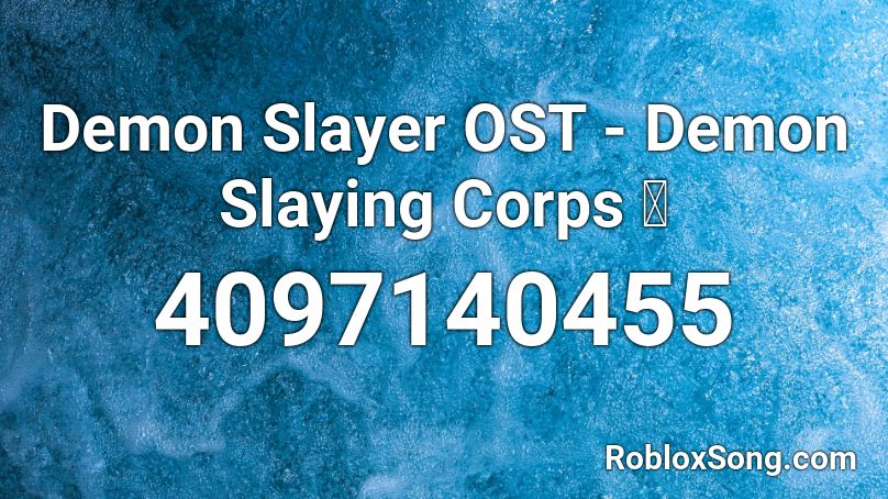 Demon Slayer Ost Demon Slaying Corps 隊 Roblox Id Roblox Music Codes - roblox demon slayer codes
