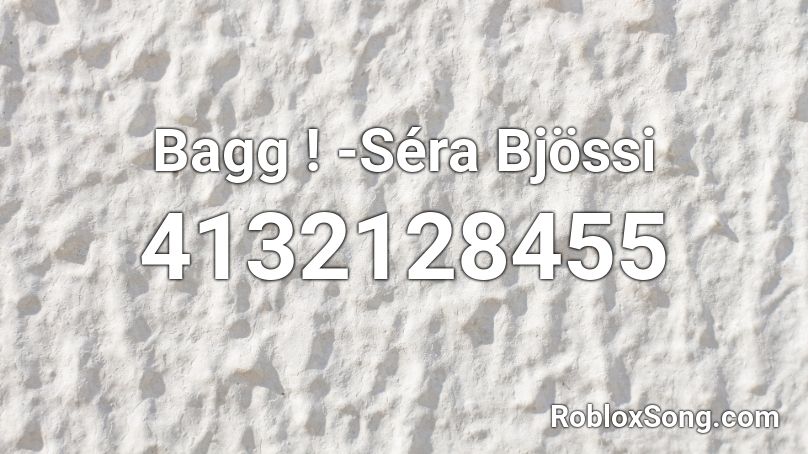 Bagg ! -Séra Bjössi Roblox ID