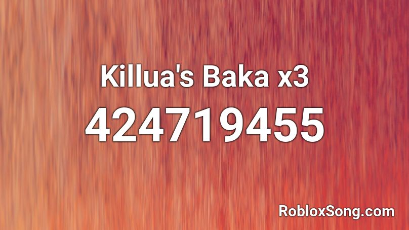 Killua's Baka x3 Roblox ID