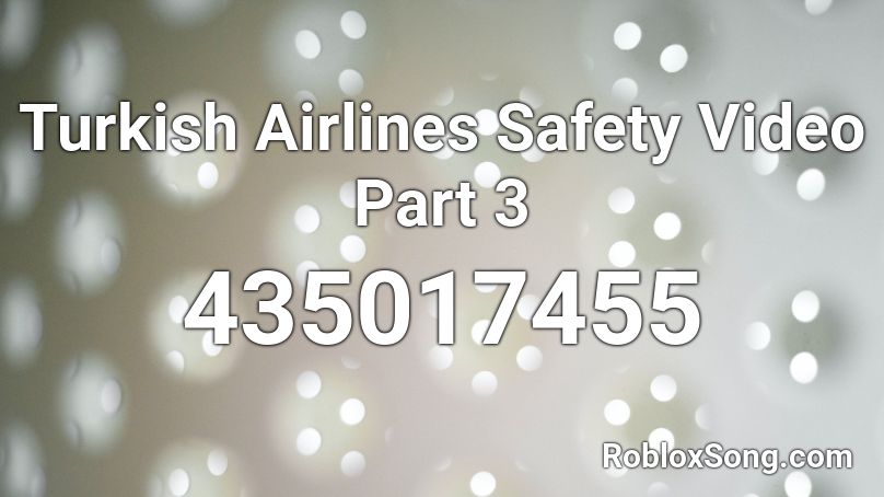 Turkish Airlines Safety Video Part 3 Roblox Id Roblox Music Codes - turkish airlines roblox
