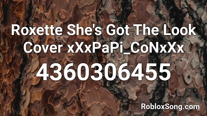 Roxette She's Got The Look Cover xXxPaPi_CoNxXx Roblox ID