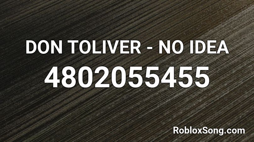 DON TOLIVER - NO IDEA Roblox ID