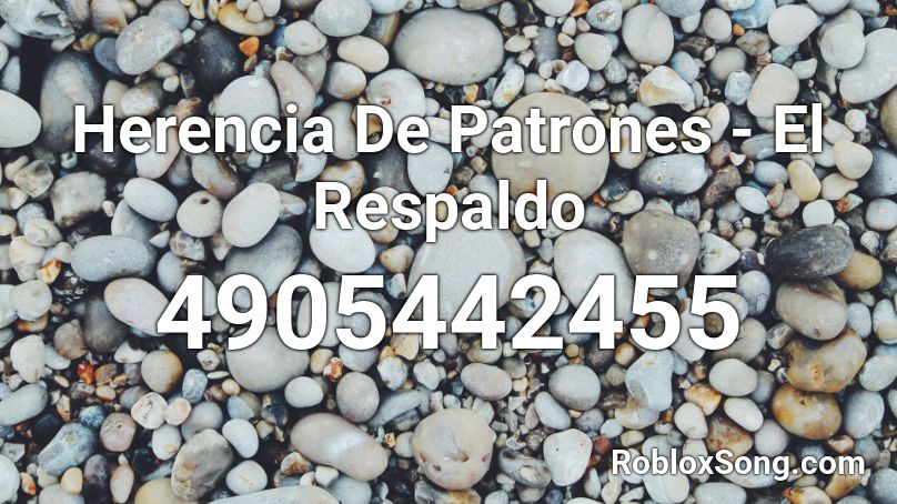 Herencia De Patrones - El Respaldo Roblox ID