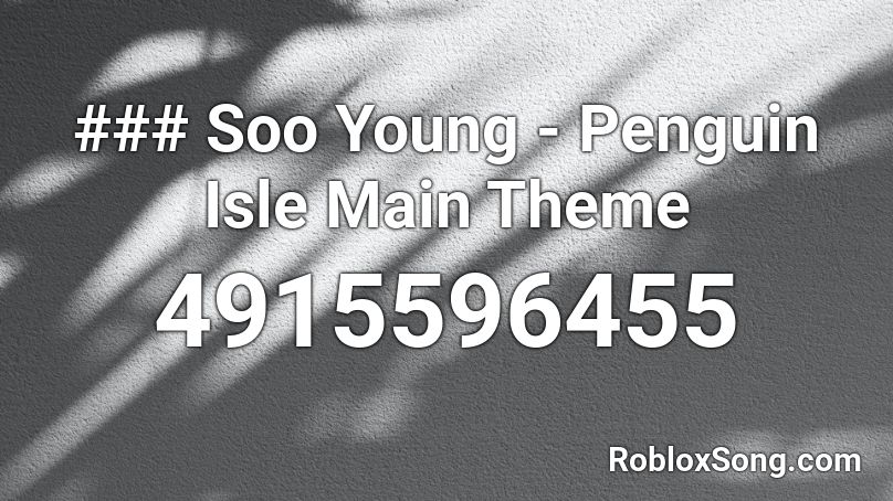 ### Soo Young - Penguin Isle Main Theme Roblox ID