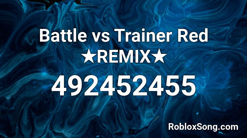 Battle vs Trainer Red ★REMIX★ Roblox ID