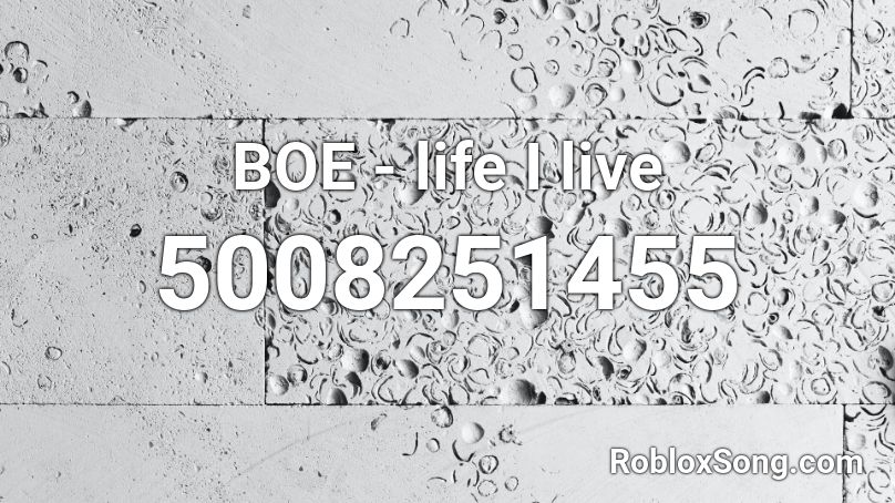 BOE  - life I live Roblox ID