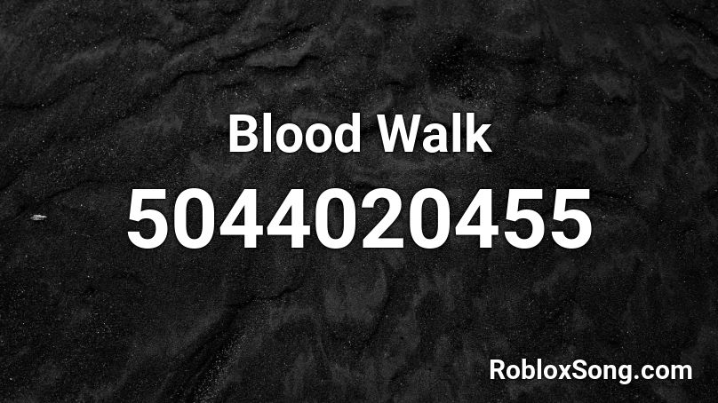 Blood Walk Roblox Id Roblox Music Codes - plug walk roblox id