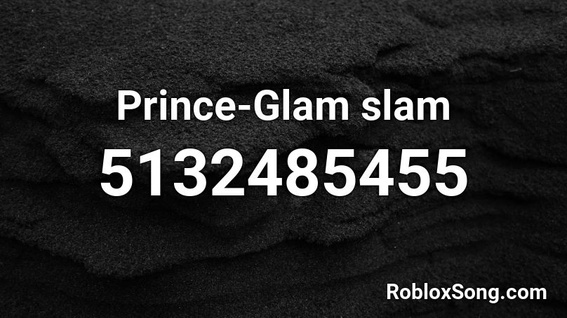 Prince-Glam slam Roblox ID