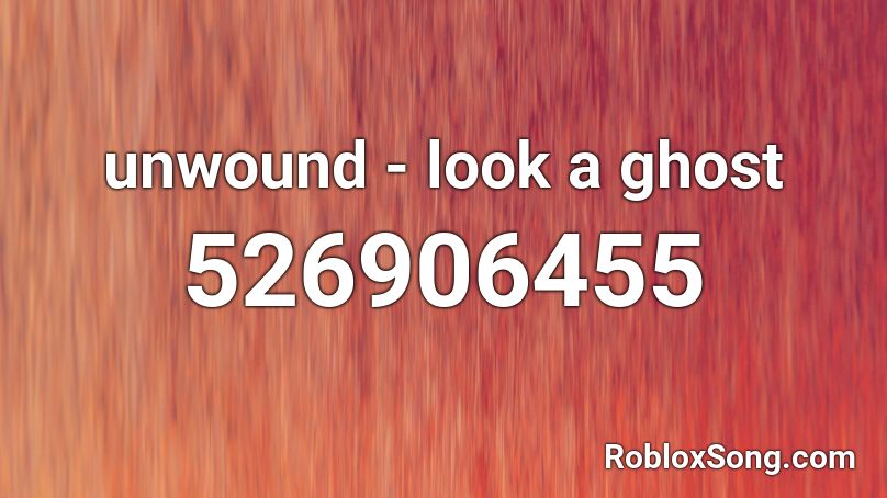 unwound - look a ghost Roblox ID