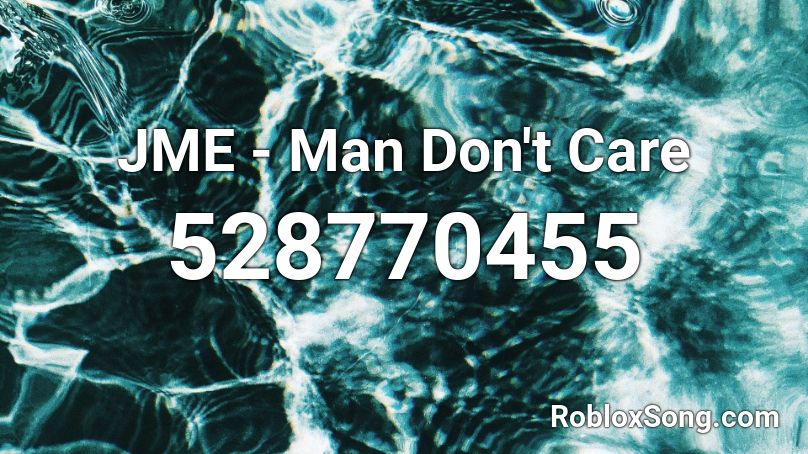 Jme Man Don T Care Roblox Id Roblox Music Codes - i don't care roblox id code