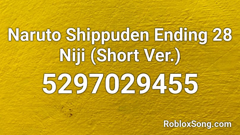 Naruto Shippuden Ending 28 Niji (Short Ver.) Roblox ID
