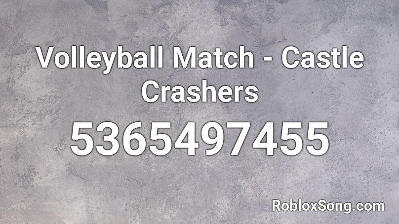 Volleyball Match - Castle Crashers Roblox ID