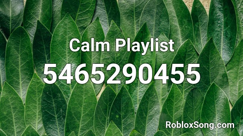 Calm Playlist Roblox ID