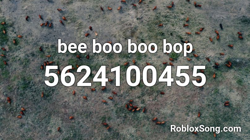 bee boo boo bop Roblox ID