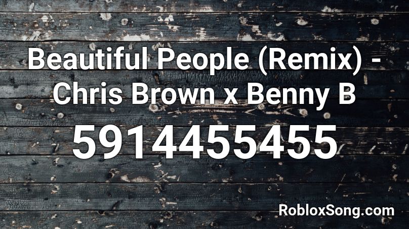 Beautiful People (Remix) - Chris Brown x Benny B Roblox ID