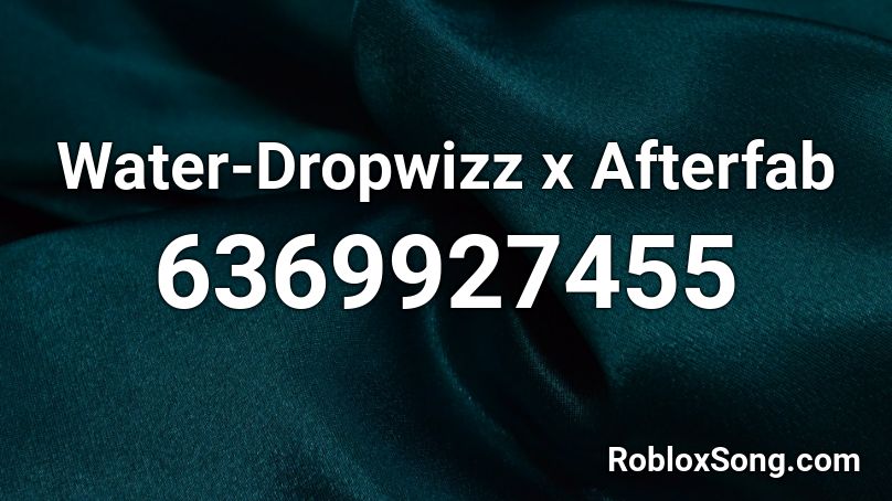 Water-Dropwizz x Afterfab Roblox ID