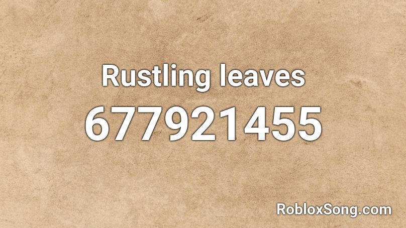 Rustling leaves Roblox ID