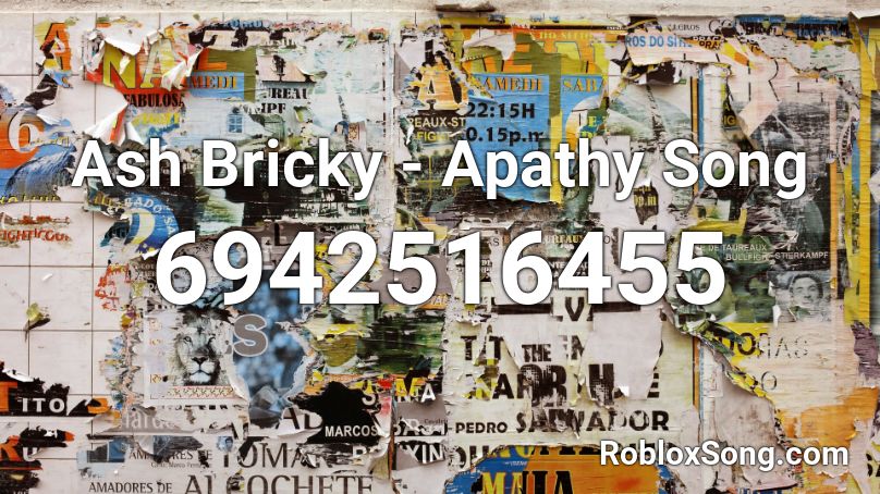 Ash Bricky - Apathy Song Roblox ID