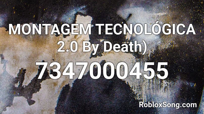 MONTAGEM TECNOLÓGICA 2.0 By yDeath) Roblox ID