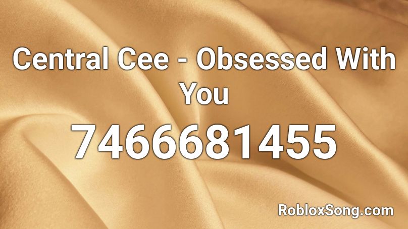 Central Cee - Obsessed With You Roblox ID