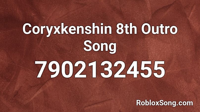 Coryxkenshin 8th Outro Song Roblox ID