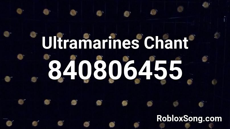 Ultramarines Chant Roblox ID