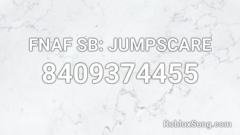FNAF SB: JUMPSCARE Roblox ID