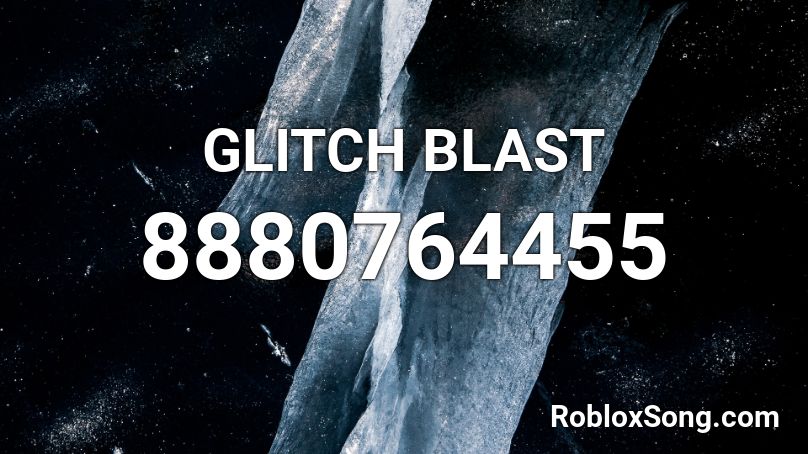GLITCH BLAST Roblox ID