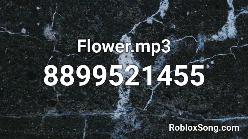 Flower.mp3 Roblox ID