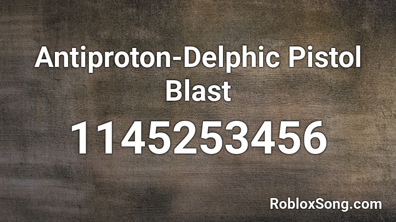 Antiproton-Delphic Pistol Blast Roblox ID