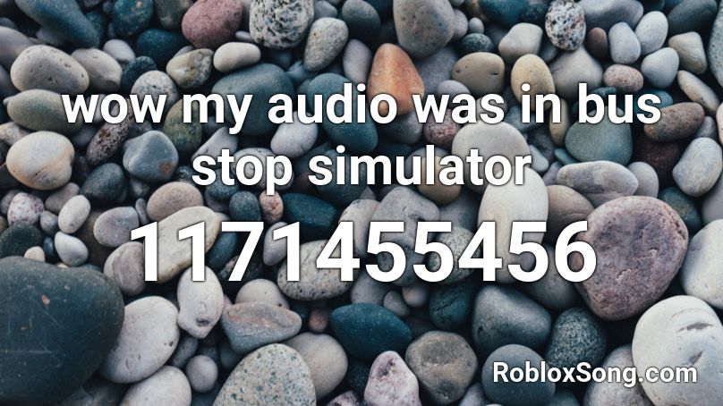 wow-my-audio-was-in-bus-stop-simulator-roblox-id-roblox-music-codes