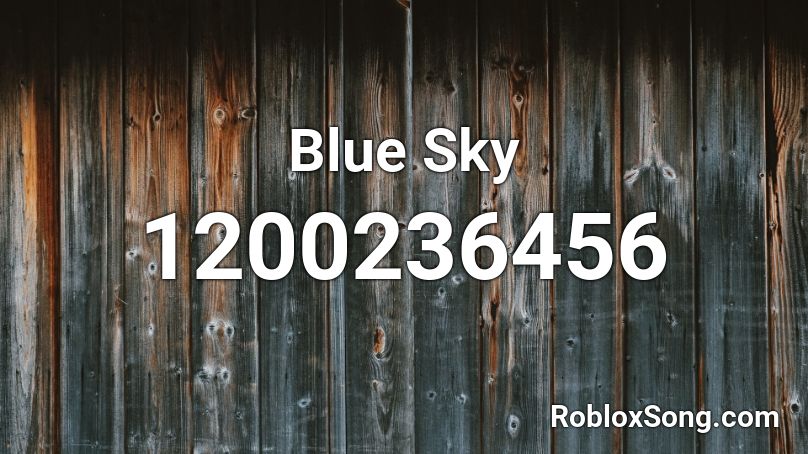 Blue Sky Roblox ID - Roblox music codes