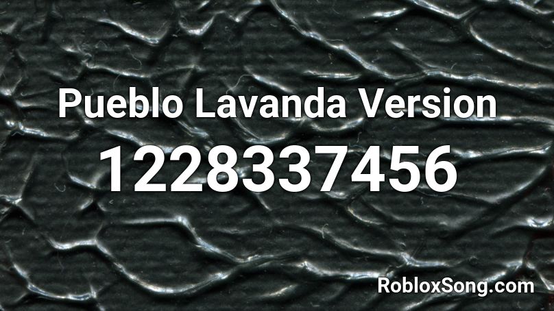 Pueblo Lavanda Version Roblox ID