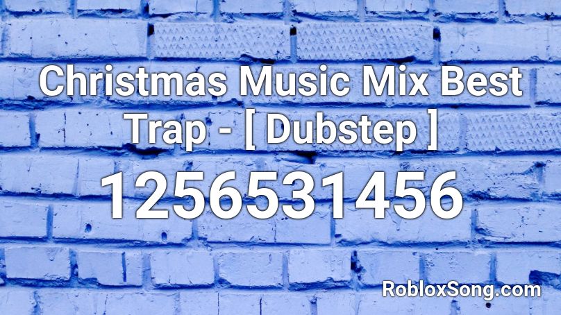 Christmas Music Mix Best Trap - [ Dubstep ] Roblox ID