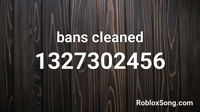 bans cleaned Roblox ID