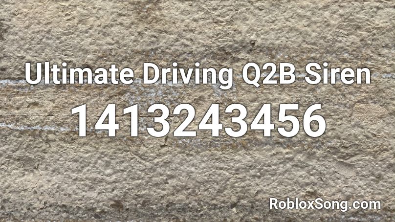 Ultimate Driving Q2B Siren Roblox ID