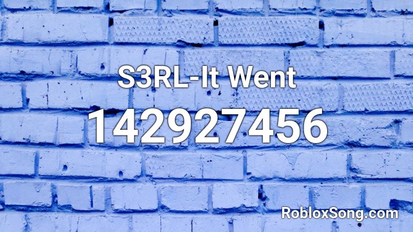 S3RL-It Went Roblox ID