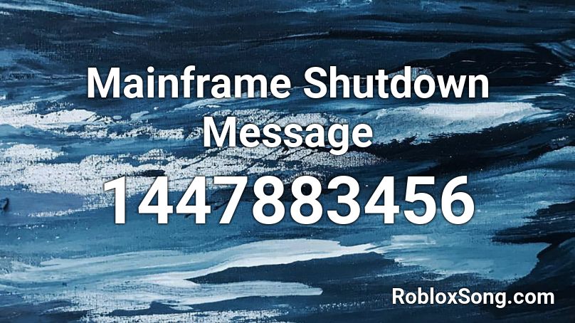 Mainframe Shutdown Message Roblox ID