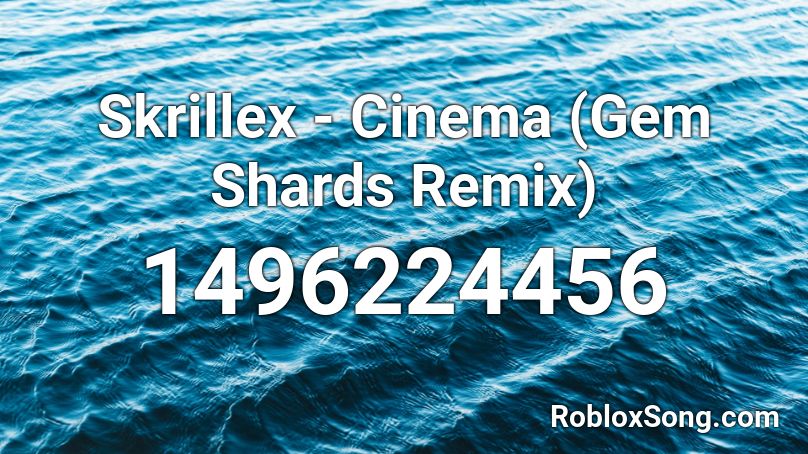 Skrillex - Cinema (Gem Shards Remix) Roblox ID
